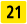 21